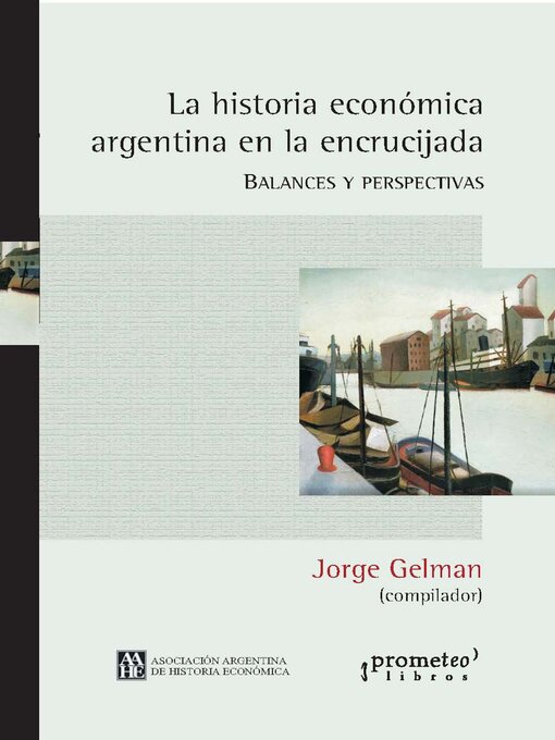 Title details for La historia económica argentina en la encrucijada by Jorge Gelman - Available